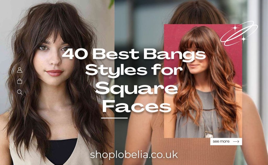 40 Best Bangs Styles for Square Faces
