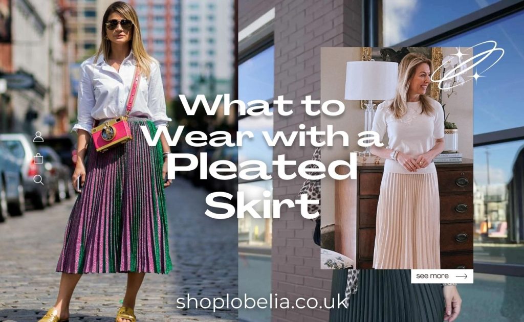 What to Wear with a Pleated Skirt