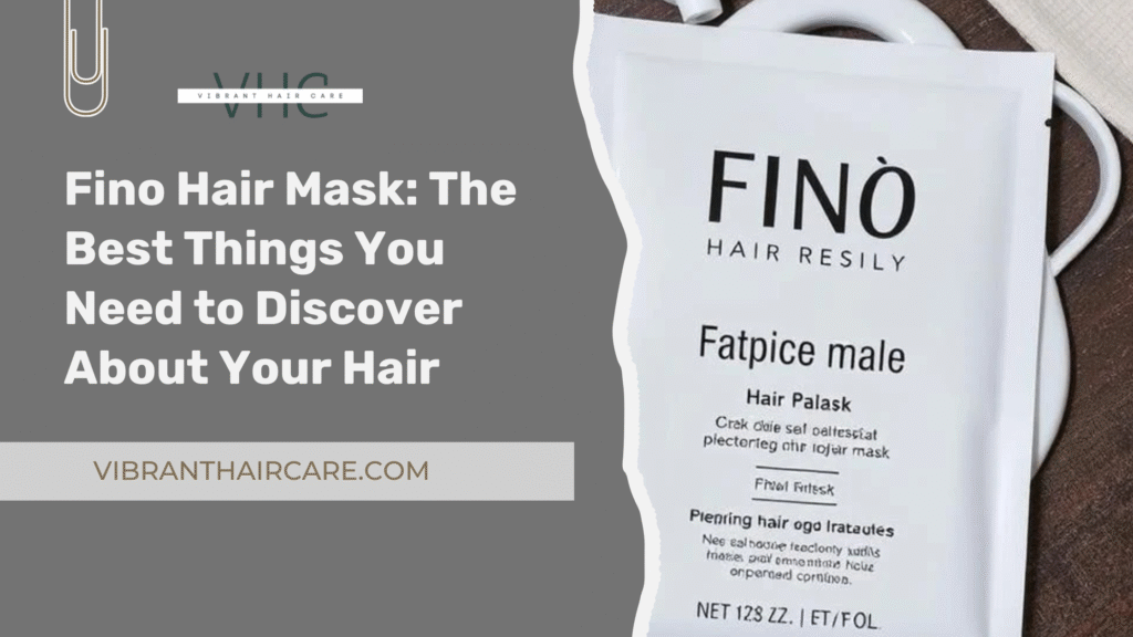 Fino Hair Mask: The Best Things You Need to Discover About Your Hair