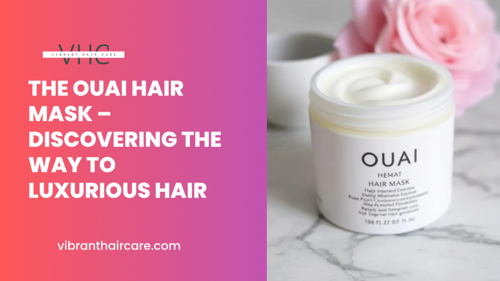 The Ouai Hair Mask – Discovering the Way to Luxurious Hair