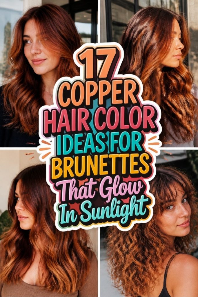 17 COPPER HAIR COLOR IDEAS FOR BRUNETTES That Glow In Sunlight!